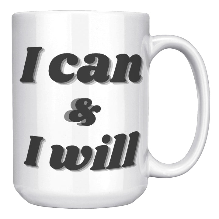 I can & I will mug 11 oz or 15 oz
