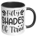 Fifty Shades of Tired Mug fifty shades of tired mug, funny mugs, 50 Shades of tired mug