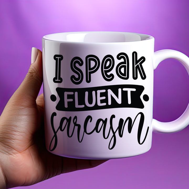I Speak Fluent Sarcasm Mug 11oz & 15oz Mugs, Sarcastic Mugs, Mom Mugs, Dad Mugs, Boyfriend Mugs, Husband Mugs