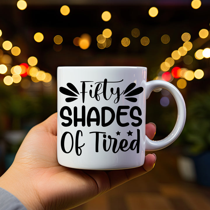 Fifty Shades of Tired Mug fifty shades of tired mug, funny mugs, 50 Shades of tired mug