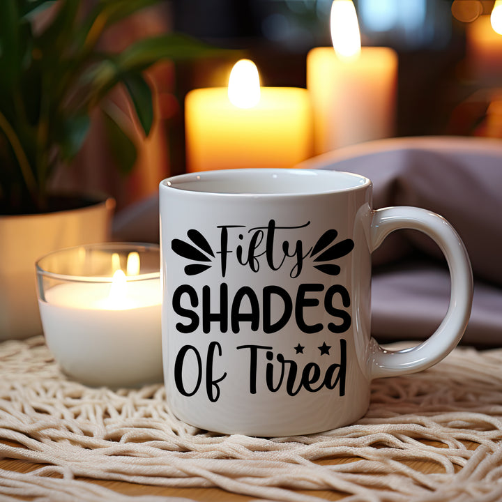 Fifty Shades of Tired Mug fifty shades of tired mug, funny mugs, 50 Shades of tired mug