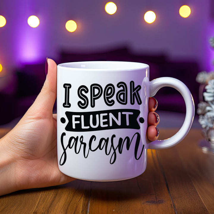 I Speak Fluent Sarcasm Mug 11oz & 15oz Mugs, Sarcastic Mugs, Mom Mugs, Dad Mugs, Boyfriend Mugs, Husband Mugs