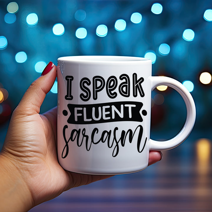 I Speak Fluent Sarcasm Mug 11oz & 15oz Mugs, Sarcastic Mugs, Mom Mugs, Dad Mugs, Boyfriend Mugs, Husband Mugs