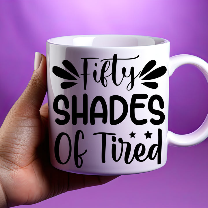 Fifty Shades of Tired Mug fifty shades of tired mug, funny mugs, 50 Shades of tired mug
