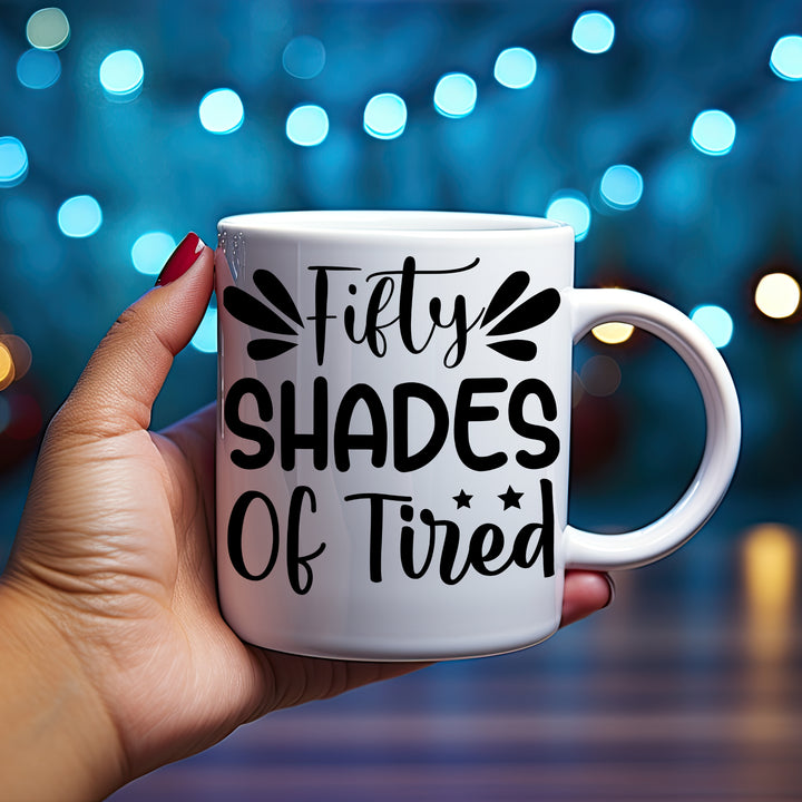 Fifty Shades of Tired Mug fifty shades of tired mug, funny mugs, 50 Shades of tired mug