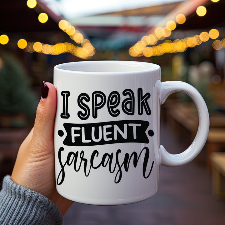 I Speak Fluent Sarcasm Mug 11oz & 15oz Mugs, Sarcastic Mugs, Mom Mugs, Dad Mugs, Boyfriend Mugs, Husband Mugs