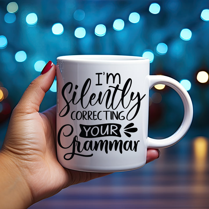 I'm Secretly Correcting Your Grammar Mug 11oz 15 oz