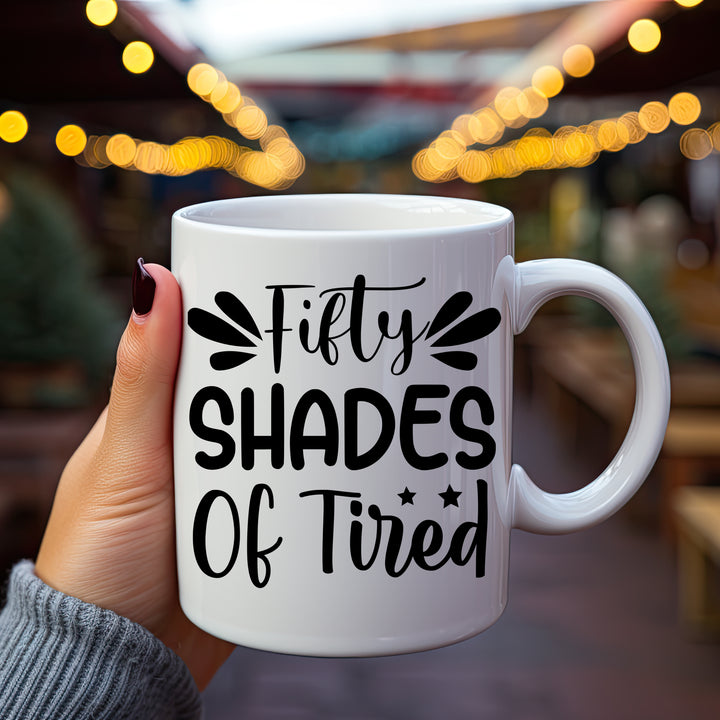Fifty Shades of Tired Mug fifty shades of tired mug, funny mugs, 50 Shades of tired mug