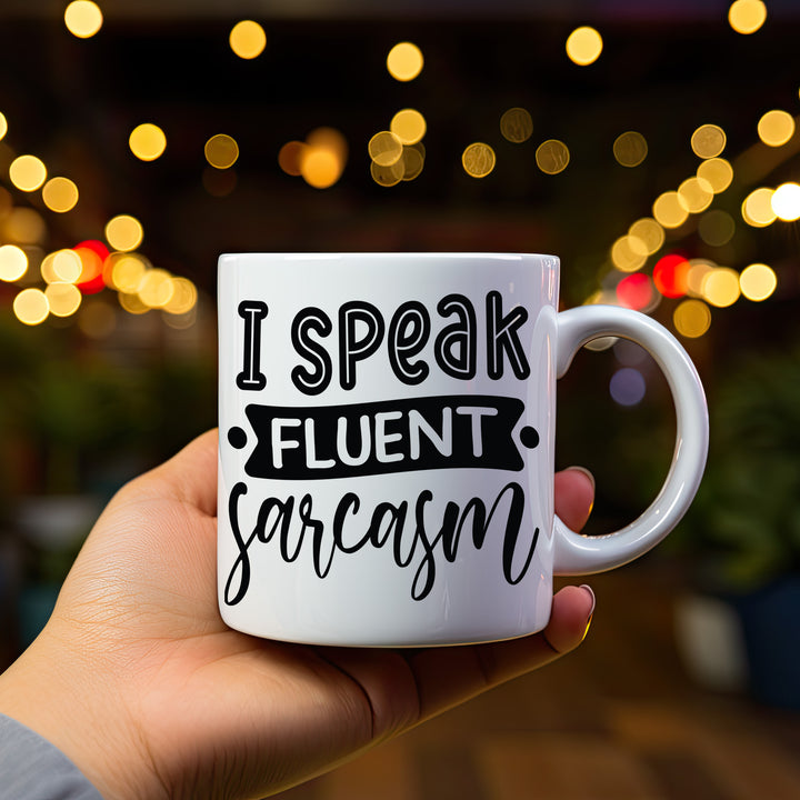 I Speak Fluent Sarcasm Mug 11oz & 15oz Mugs, Sarcastic Mugs, Mom Mugs, Dad Mugs, Boyfriend Mugs, Husband Mugs