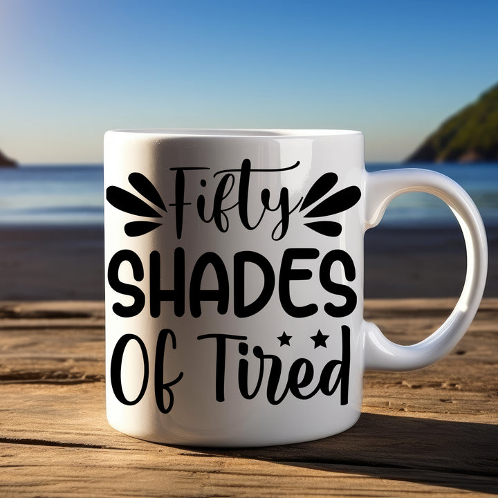 Fifty Shades of Tired Mug fifty shades of tired mug, funny mugs, 50 Shades of tired mug