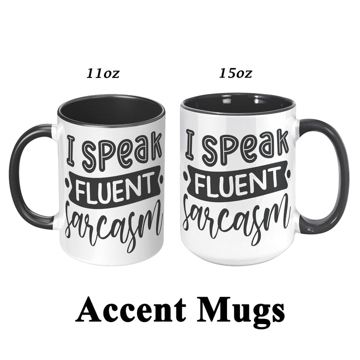 I Speak Fluent Sarcasm Mug 11oz & 15oz Mugs, Sarcastic Mugs, Mom Mugs, Dad Mugs, Boyfriend Mugs, Husband Mugs
