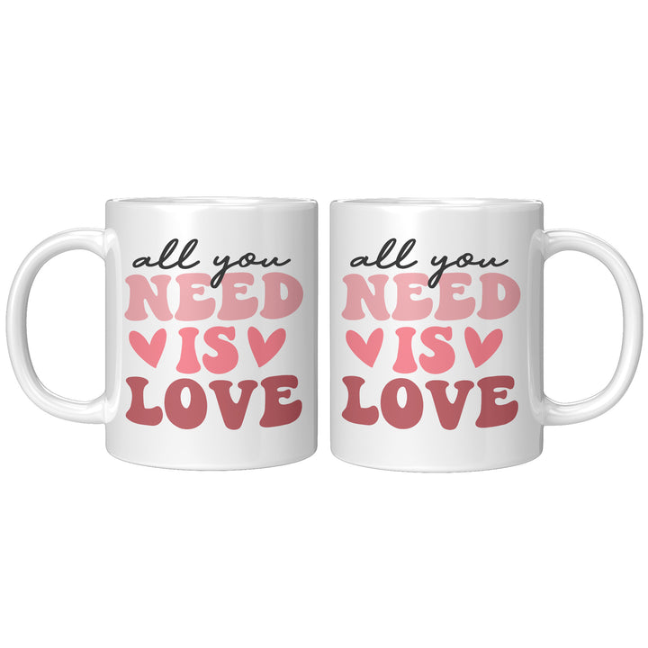 All You Need Is Love 11oz & 15oz Mug
