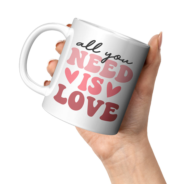 All You Need Is Love 11oz & 15oz Mug