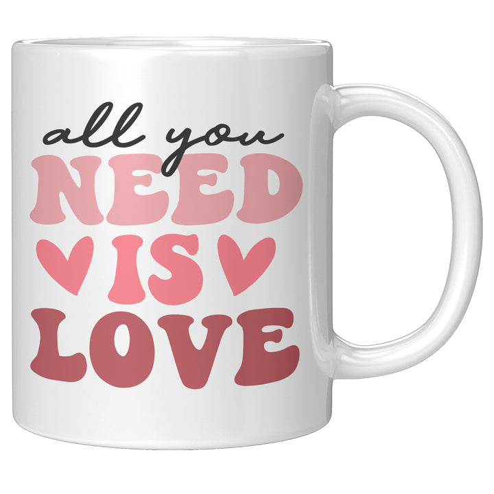 All You Need Is Love 11oz & 15oz Mug
