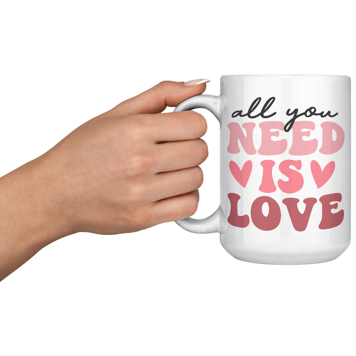 All You Need Is Love 11oz & 15oz Mug