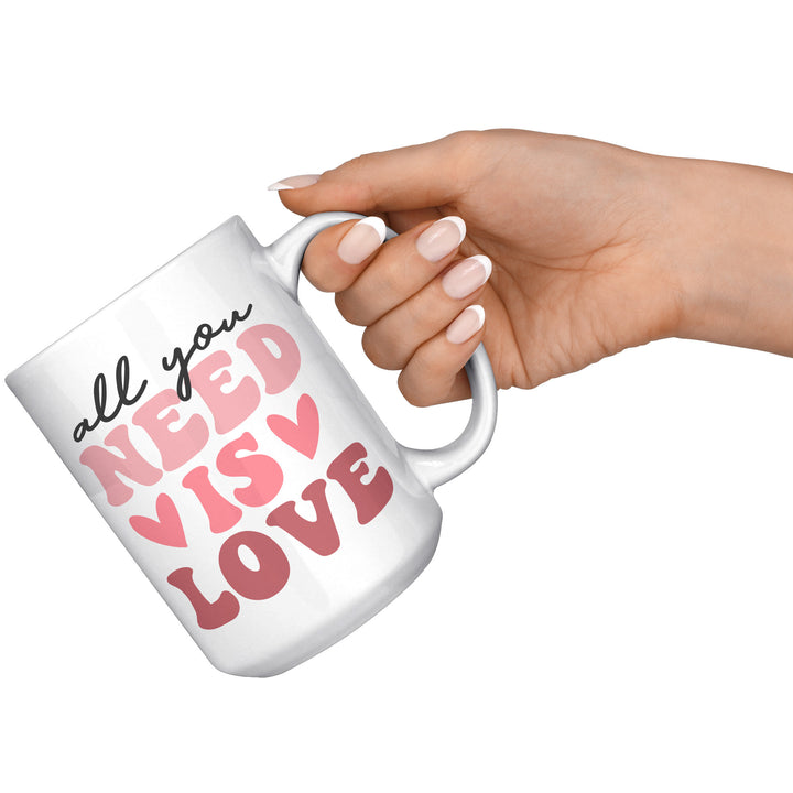 All You Need Is Love 11oz & 15oz Mug