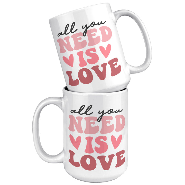 All You Need Is Love 11oz & 15oz Mug