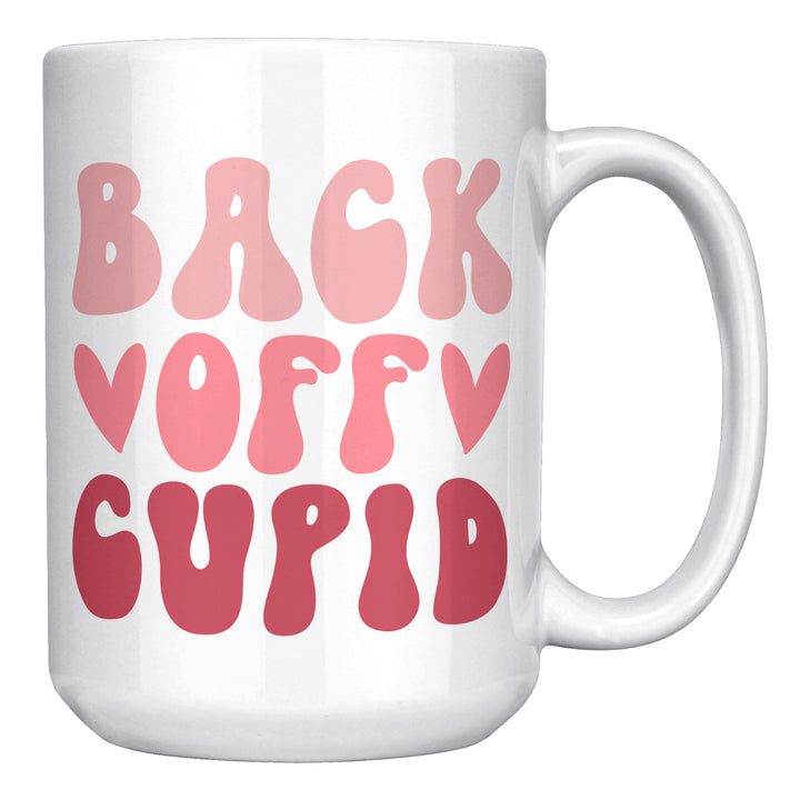 Back Off Cupid Mug 11oz & 15oz