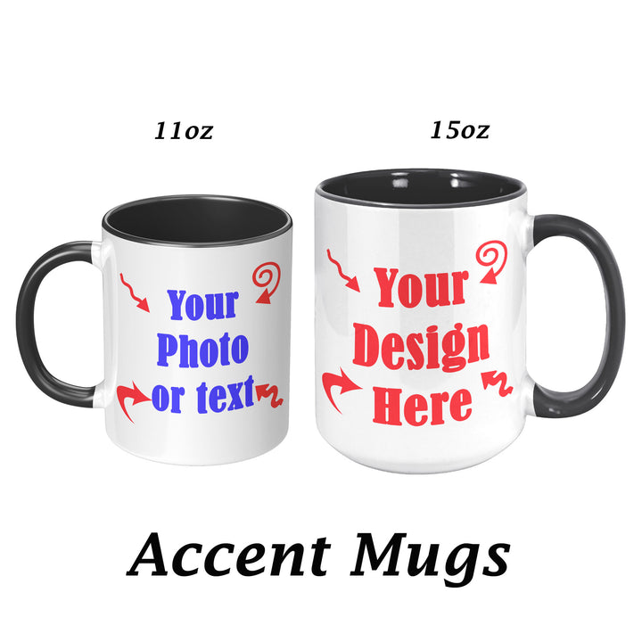 Custom Mug 11 oz or 15 oz