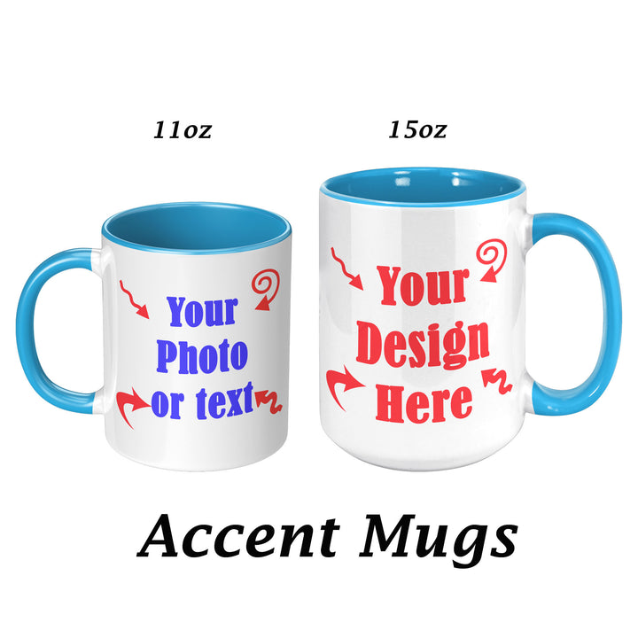 Custom Mug 11 oz or 15 oz