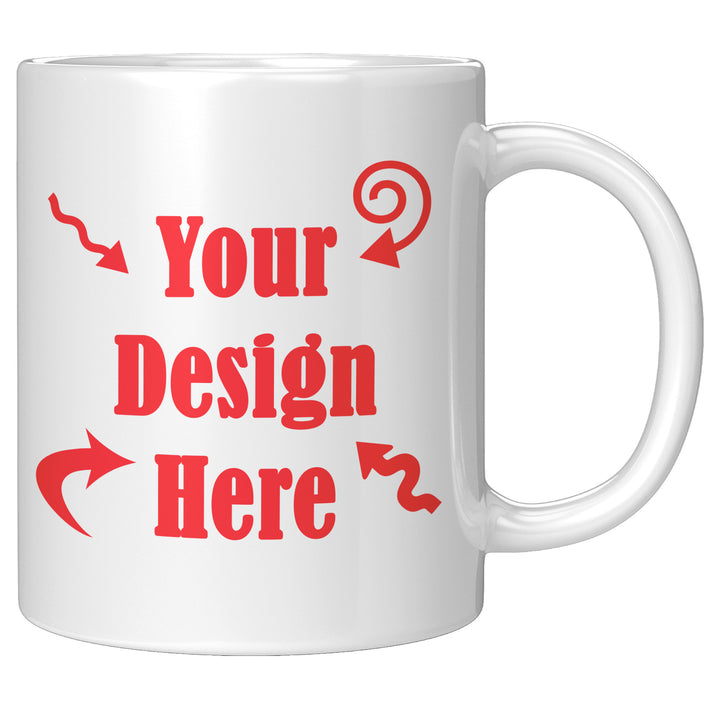 Custom Mug 11 oz or 15 oz