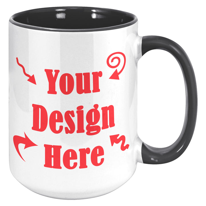 Custom Mug 11 oz or 15 oz