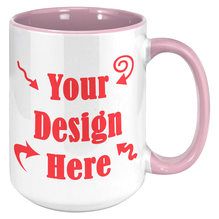 Custom Mug 11 oz or 15 oz