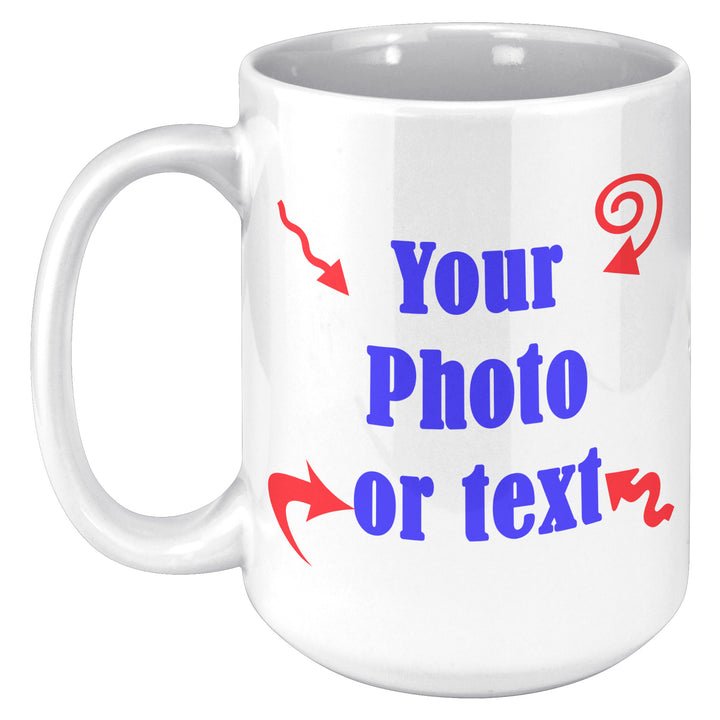 Custom Mug 11 oz or 15 oz