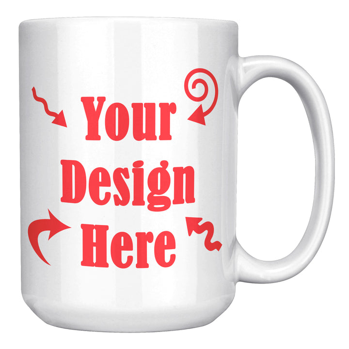 Custom Mug 11 oz or 15 oz