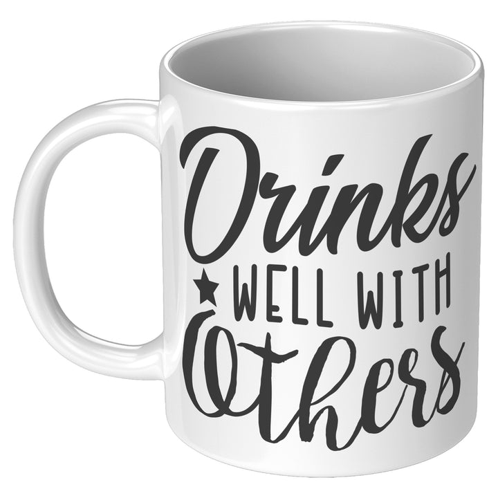 Drinks Well With Others 11oz & 15oz