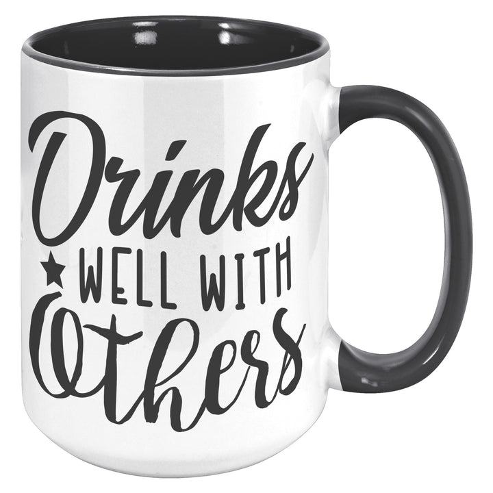 Drinks Well With Others 11oz & 15oz
