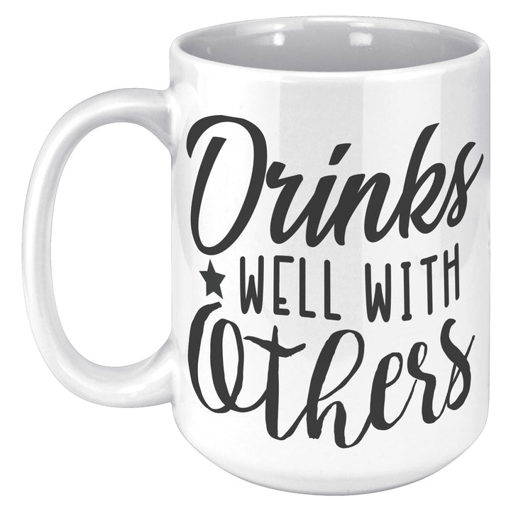 Drinks Well With Others 11oz & 15oz