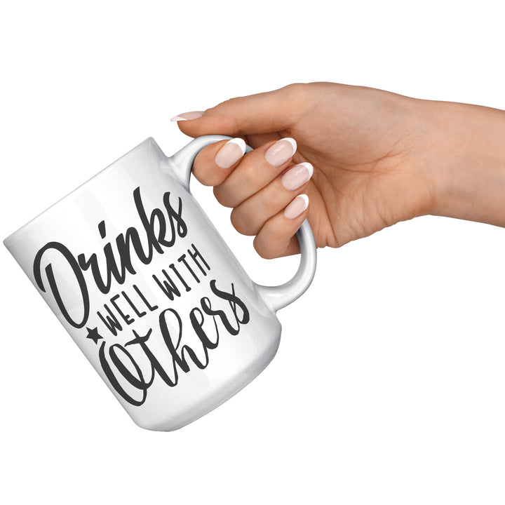 Drinks Well With Others 11oz & 15oz