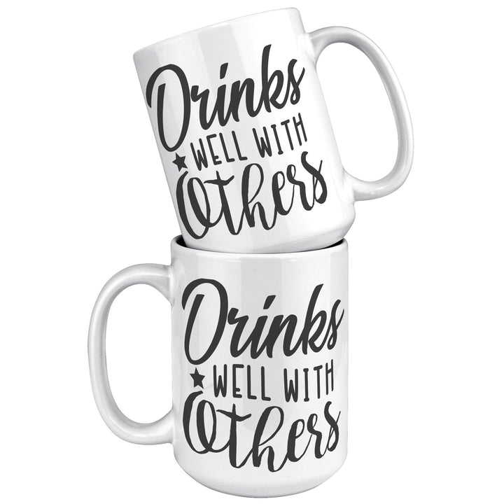 Drinks Well With Others 11oz & 15oz