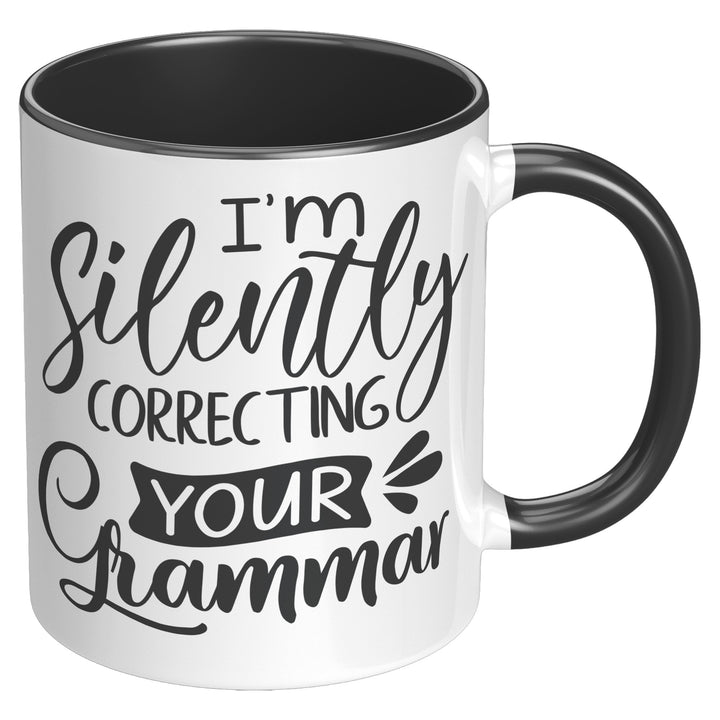 I'm Secretly Correcting Your Grammar Mug 11oz 15 oz