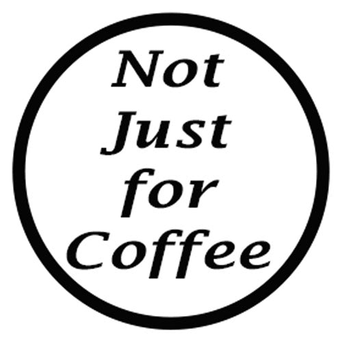 Not Just For Coffee