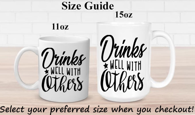 Drinks Well With Others 11oz & 15oz