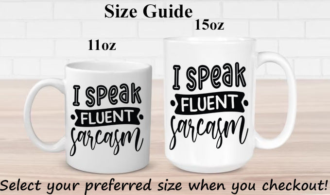 I Speak Fluent Sarcasm Mug 11oz & 15oz Mugs, Sarcastic Mugs, Mom Mugs, Dad Mugs, Boyfriend Mugs, Husband Mugs